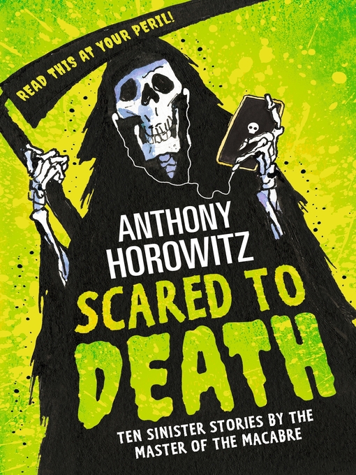 Title details for Scared to Death--Ten Sinister Stories by the Master of the Macabre by Anthony Horowitz - Available